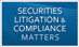 Securities Litigation & Compliance Matters